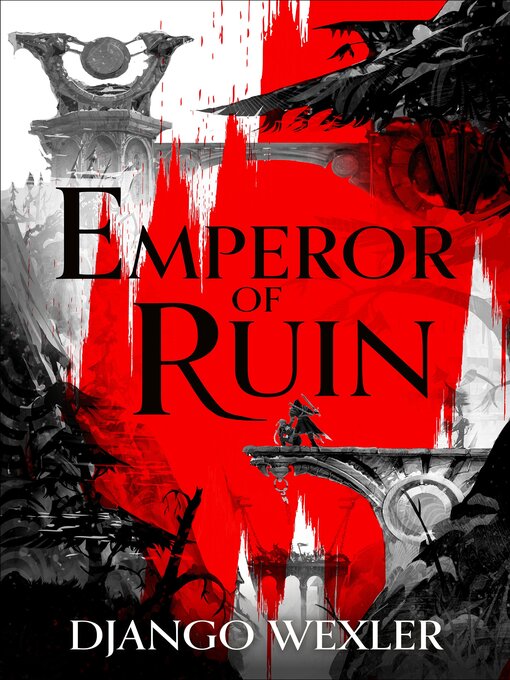 Title details for Emperor of Ruin by Django Wexler - Available